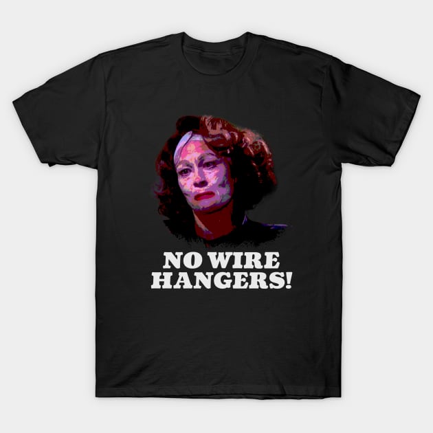 Mommie Dearest - No wire hangers T-Shirt by Christyn Evans